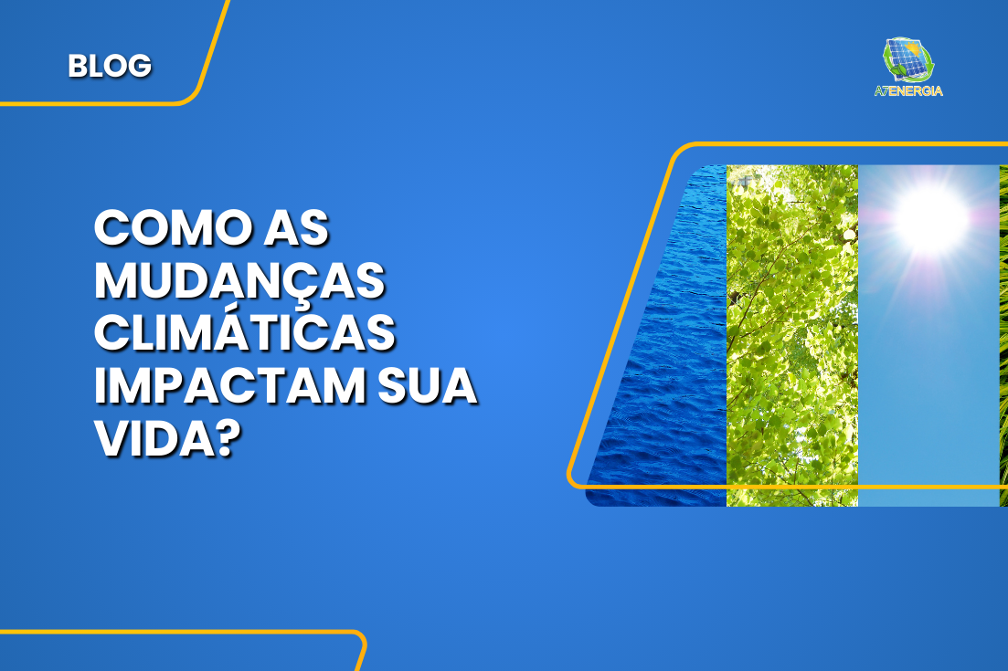 Como as mudanças climáticas impactam sua vida?